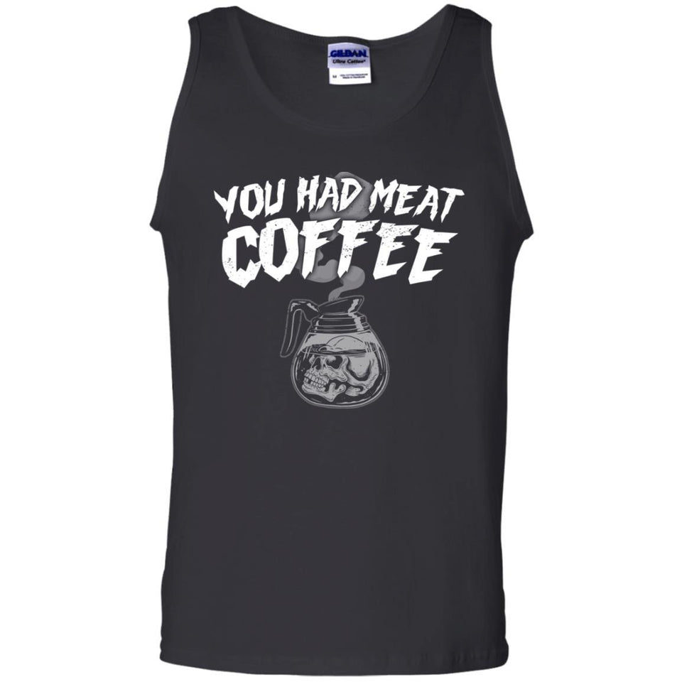 You had meat coffee, FrontApparel[Heathen By Nature authentic Viking products]Cotton Tank TopBlackS